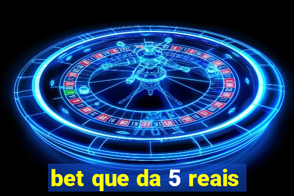 bet que da 5 reais